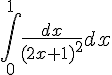 4$\int_0^{1} \frac{dx}{(2x+1)^2} dx 